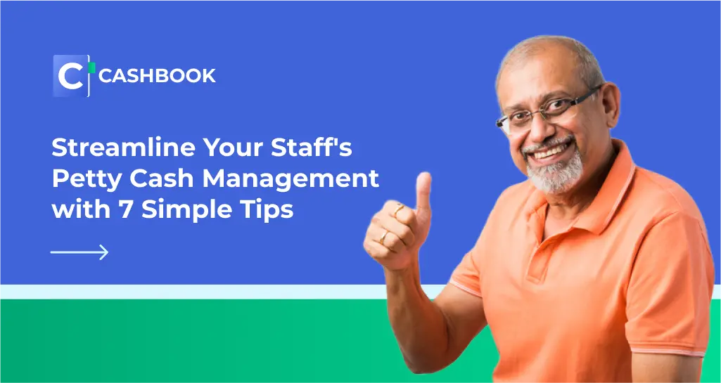 Streamline Your Staff's Petty Cash Management with 7 Simple Tips